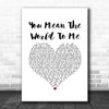 Toni Braxton You Mean The World To Me White Heart Song Lyric Music Art Print