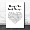 Rhys Lewis Things You Can't Change White Heart Song Lyric Music Art Print