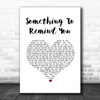 Staind Something To Remind You White Heart Song Lyric Music Art Print