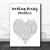 Mr. Probz Nothing Really Matters White Heart Song Lyric Music Art Print