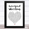 Nothing But Thieves Graveyard Whistling White Heart Song Lyric Music Art Print