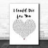 Red Hot Chili Peppers I Could Die for You White Heart Song Lyric Music Art Print