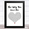 Ron Hall & The Muthafunkaz feat. Marc Evans The Way You Love Me White Heart Song Lyric Music Art Print