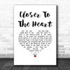 Rush Closer To The Heart White Heart Song Lyric Music Art Print