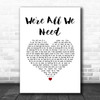 Above & Beyond feat. Zoë Johnston We're All We Need White Heart Song Lyric Music Art Print