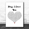 Engelbert Humperdinck How I Love You White Heart Song Lyric Music Art Print