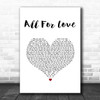 Bryan Adams with Rod Stewart & Sting All For Love White Heart Song Lyric Music Art Print