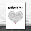 My Darkest Days Without You White Heart Song Lyric Music Art Print