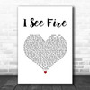 Ed Sheeran I See Fire White Heart Song Lyric Music Art Print