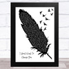 Damien Rice I Don't Want To Change You Black & White Feather & Birds Song Lyric Art Print