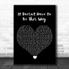 The Blow Monkeys It Doesn't Have to Be This Way Black Heart Song Lyric Art Print