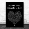 Thompson Square Are You Gonna Kiss Me or Not Black Heart Song Lyric Art Print