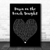 The Drifters Down on the Beach Tonight Black Heart Song Lyric Art Print