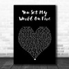 Loving Caliber You Set My World On Fire Black Heart Song Lyric Art Print