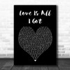 Jon Gooch & Crystal Fighters Love Is All I Got Black Heart Song Lyric Art Print
