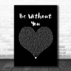 Mary J Blige Be Without You Black Heart Song Lyric Art Print