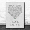 Helen Reddy I Can't Say Goodbye to You Grey Heart Song Lyric Art Print