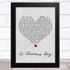 Embrace A Glorious Day Grey Heart Song Lyric Art Print