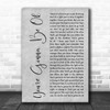 Brian & Jenn Johnson You're Gonna Be Ok Grey Rustic Script Song Lyric Art Print