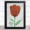 Louis Armstrong What A Wonderful World Grey Script Watercolour Tulip Song Lyric Art Print