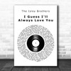 The Isley Brothers I Guess I'll Always Love You Vinyl Record Song Lyric Art Print