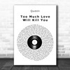 Queen Too Much Love Will Kill You Vinyl Record Song Lyric Art Print