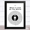 U2 When I Look at the World Vinyl Record Song Lyric Art Print