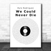 Rylo Rodriguez We Could Never Die Vinyl Record Song Lyric Art Print