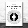 Blossoms My Swimming Brain Vinyl Record Song Lyric Art Print