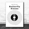 Bob Carlisle Butterfly Kisses Vinyl Record Song Lyric Art Print