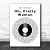 Roy Orbison Oh, Pretty Woman Vinyl Record Song Lyric Art Print