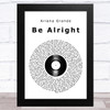 Ariana Grande Be Alright Vinyl Record Song Lyric Art Print