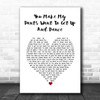 Dr. Hook You Make My Pants Want To Get Up And Dance White Heart Song Lyric Art Print