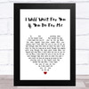 I Fight Dragons I Will Wait For You If You Do For Me White Heart Song Lyric Art Print