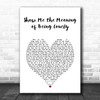 Backstreet Boys Show Me the Meaning of Being Lonely White Heart Song Lyric Art Print