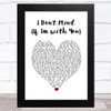 Brian Fallon I Don't Mind (If I'm with You) White Heart Song Lyric Art Print