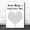 Jake Owen Don't Think I Can't Love You White Heart Song Lyric Art Print