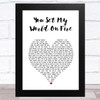 Loving Caliber You Set My World On Fire White Heart Song Lyric Art Print