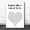 Gary Allan Right Where I Need To Be White Heart Song Lyric Art Print