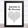 The Monkees Sometime In The Morning White Heart Song Lyric Art Print