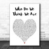 John Legend Who Do We Think We Are White Heart Song Lyric Art Print