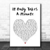 Take That It Only Takes A Minute White Heart Song Lyric Art Print