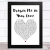 Jacquie Lee Drown Me in Your Love White Heart Song Lyric Art Print