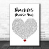 Mary Mary Shackles (Praise You) White Heart Song Lyric Art Print