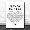 Journey After All These Years White Heart Song Lyric Art Print