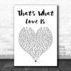 Justin Bieber That's What Love Is White Heart Song Lyric Art Print