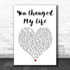 Mel and Kim You Changed My Life White Heart Song Lyric Art Print