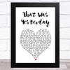 Foreigner That Was Yesterday White Heart Song Lyric Art Print