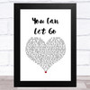 Crystal Shawanda You Can Let Go White Heart Song Lyric Art Print