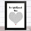 Mary J Blige Be Without You White Heart Song Lyric Art Print